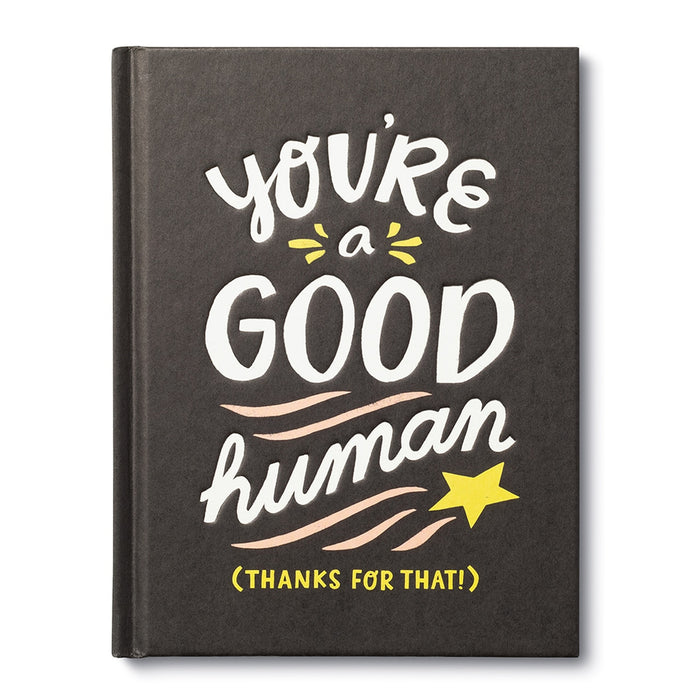 YOU’RE A GOOD HUMAN